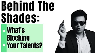 Behind The Shades: What's Blocking Your Talents? Life-Lessons | Dr. MD.