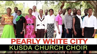 Pearly White City / KUSDA Church Choir