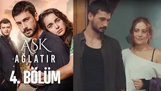 Aşk Ağlatır 4. Bölüm