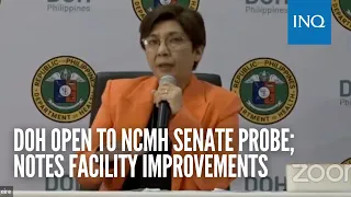 DOH open to NCMH Senate probe; notes facility improvements
