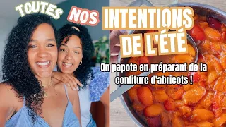 🌞 NOS INTENTIONS DE L'ÉTÉ + On Prépare De La Confiture D'Abricots !