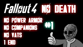 [Fallout 4] NO DEATH #1 | NO PA/COMPANIONS/VATS | 1 END