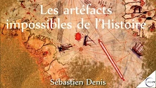 « Les artéfacts impossibles de l’Histoire » avec Sébastien Denis