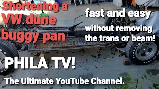 SHORTENING A VW MANX STYLE DUNE BUGGY PAN  FAST & EASY WAY WITHOUT REMOVING BEAM & TRANS #philatv