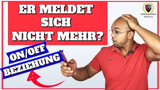 On/Off Beziehung: Er meldet sich nicht mehr? Dann mach das!😲