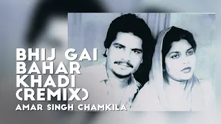 Bhij Gaye Bahar Khadi (Remix) - Amar Singh Chamkila ft. Amarjot Kaur Chamkila | Prod. By  KushBeatz