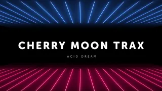 Cherry Moon Trax - Acid Dream