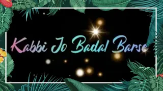 Kabhi jo badal barse -cover female version