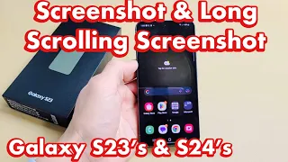 Galaxy S23's & S24's How Take Screenshot & Long Scrolling Screenshot