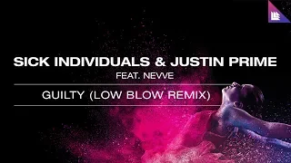 SICK INDIVIDUALS & Justin Prime feat. Nevve - Guilty (Low Blow Remix)