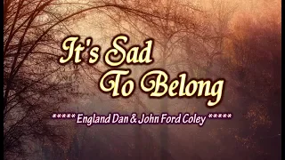 It's Sad To Belong - England Dan & John Ford Coley (KARAOKE VERSION)