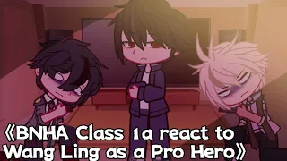 《BNHA Class 1a react to Wang Ling as a Pro Hero》