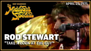 Take a Look at the Guy - Rod Stewart & Faces | The Midnight Special