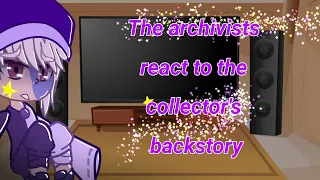 《The Archivists react to the collector's backstory》|GCMV| (SPOILERS!)(old)