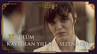 Kaybolan Yıllar - Sezen Aksu - Bir Zamanlar Çukurova 37. Bölüm