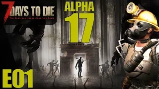 ALPHA 17, A WHOLE NEW GAME | 7 Days to Die | Let's Play Gameplay Alpha 17 | S17E01