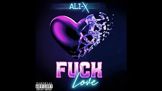 Ali X - Fuck Love (Official Audio)