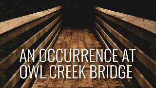 An Occurrence at Owl Creek Bridge | Ambrose Bierce | Read By Geoff Castellucci