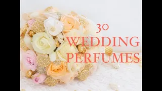 TOP 30 WEDDING or bride fragrances #perfumereview #perfumecollection #unsponsored