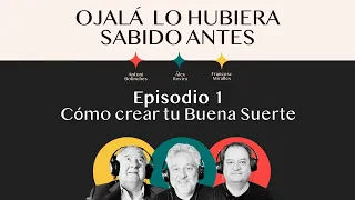 Ep.1 | Cómo crear una Buena Suerte 🍀 | 🎙 Ojalá lo hubiera sabido antes