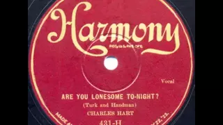 Charles Hart – Are You Lonesome Tonight