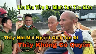 Sư Thích Minh Tuệ Tức Giận Thật Rồi, Công An Yêu Cầu Thầy Giải Tán Hết Mọi Người Và Cái Kết