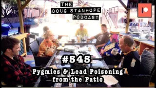 Doug Stanhope Podcast #545 - "Pygmies and Lead Poisoning from the Patio"