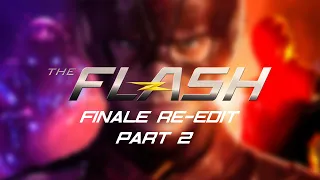 The Flash: Finale Re-Edit (Part 2)