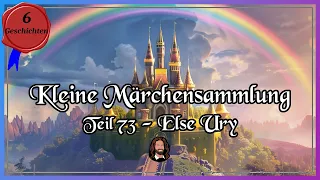 73. Märchensammlung - 6 Geschichten und Erzählungen von Else Ury  - Märchen Hörbuch zum Einschlafen