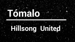 Tómalo  - Hillsong United (Letra)