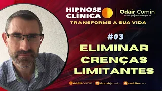 Hipnose Clínica para Eliminar Crenças Limitantes | Odair Comin