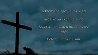 Our God, Our Help in Ages Past / Psalm 90 - Isaac Watts - Christian Hymns with Lyrics