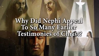 Why Did Nephi Appeal to So Many Earlier Testimonies of Christ? (Knowhy #179)