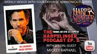 HARPSLINGER PODCAST EP#3 - MICKEY RAPHAEL.