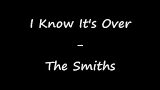 The smiths - I know it's over (lyrics)