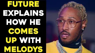 FUTURE EXPLAINS THE KEY TO COMING UP WITH  FRESH MELODIES