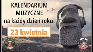 Kalendarium Muzyczne: 23 kwietnia