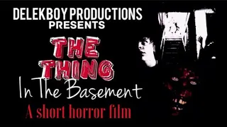 The Thing In The Basement Short Horror Film (2019)