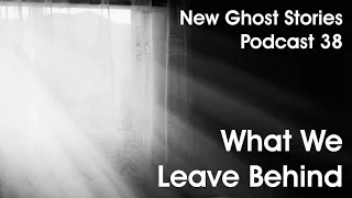 38 - What We Leave Behind