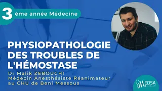 Physiopathologie des troubles de l'hémostase | Dr Malik ZEBOUCHI