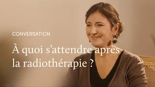 Les maux de la radiothérapie, avec la Dr Sofia Rivera