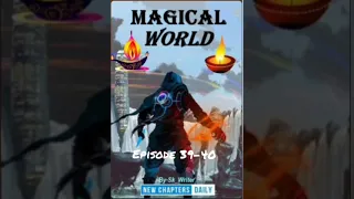 magical world ! episode 39-40 ! pocket fm ! audio novel story