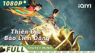 【Lồng Tiếng】Thiên Địa Bảo Liên Đăng | Lãng Mạng Hư Cấu Tình Tiết Cổ Trang | iQIYI Movie Vietnam