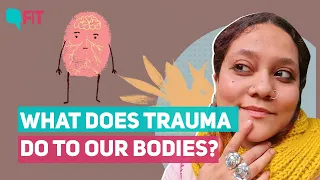 Explained | What Does Trauma Do to Our Bodies and Intimate Relationships? | The Quint