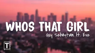 Who's that girl - Guy Sebastian ft. eve (Lyrics) I Who's that girl just walked (walked) in the club