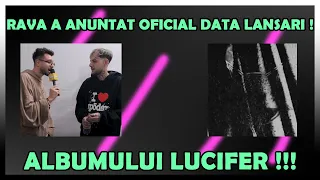 RAVA a anuntat Data Oficiala ALBUMULUI LUCIFER ! TopTrap News