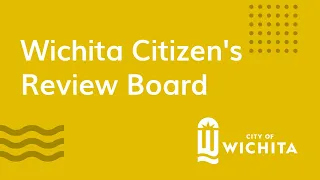 Wichita Citizen's Review Board Meeting February 25, 2021