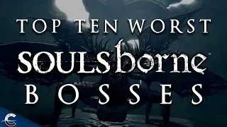 Top 10 Worst Bosses in the Souls Series