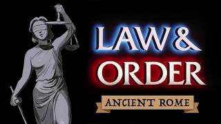 Law & Order in Ancient Rome - The Law