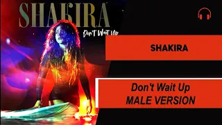 male version | Shakira - Don't Wait Up